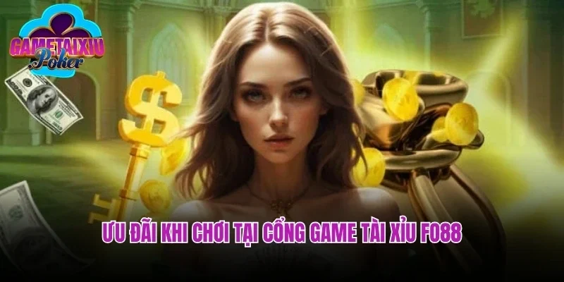 Ưu đãi khi chơi tại cổng game tài xỉu Fo88