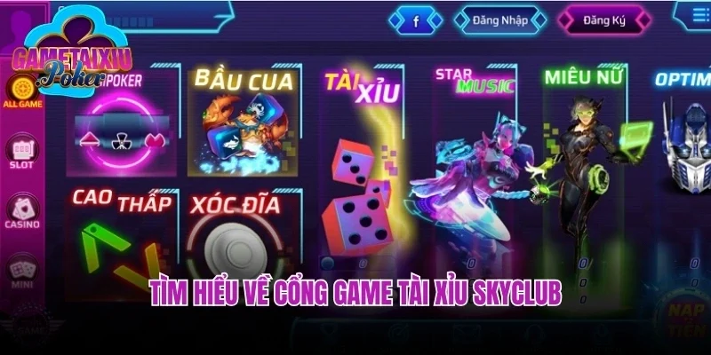Tìm hiểu về cổng game tài xỉu skyclub