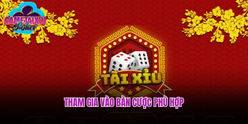 Tham gia bàn cược phù hợp
