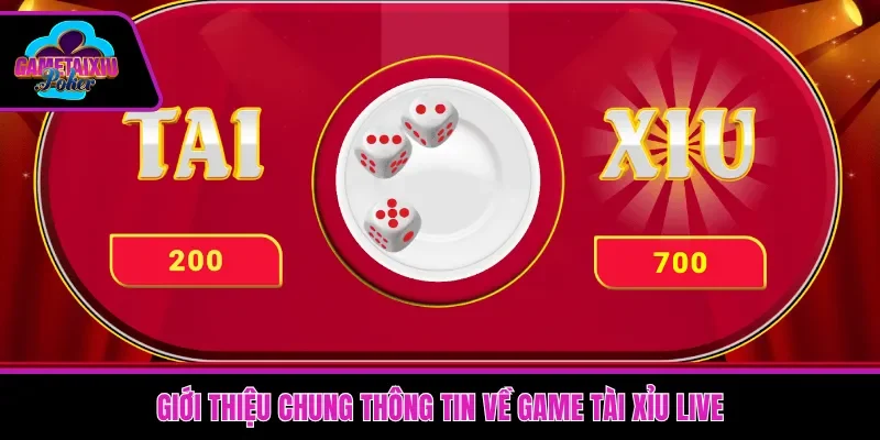 Giới thiệu chung thông tin về game tài xỉu live